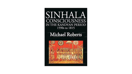 La coscienza singalese nel periodo Kandyan dal 1590 al 1815